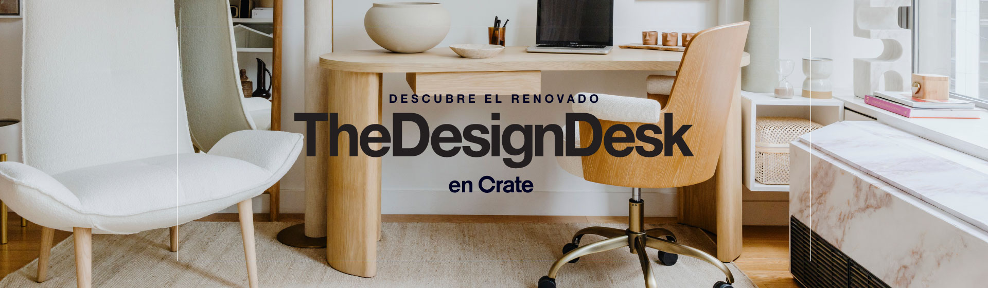 Descubre el renovado The Design Desk en Crate